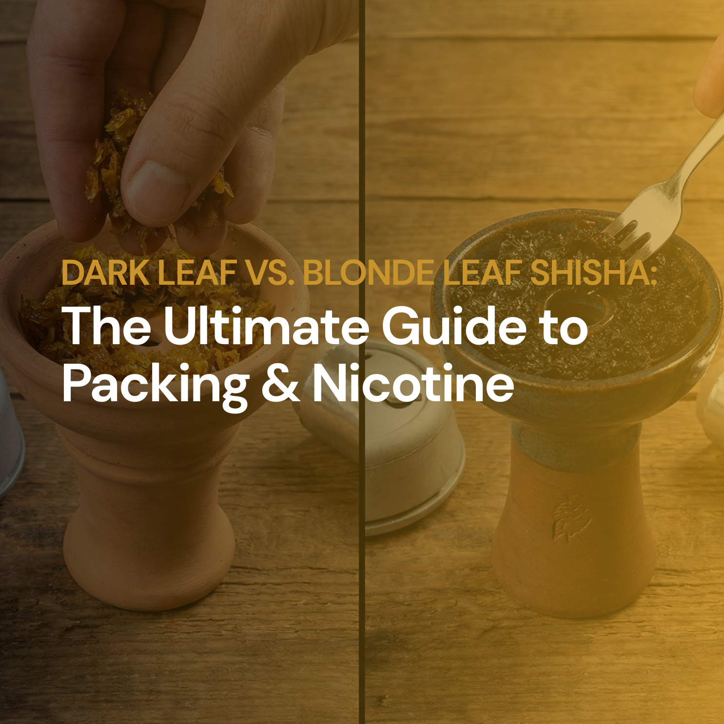 Dark Leaf vs. Blonde Leaf Shisha: The Ultimate Guide to Packing