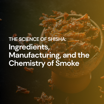 The Science of Shisha: Ingredients, Manufacturing, and the Chemistry of Smoke